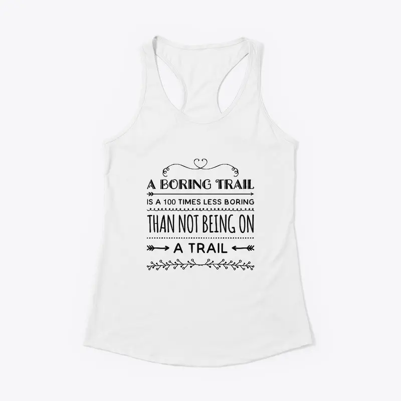 A Boring Trail is 100 Times Less Boring