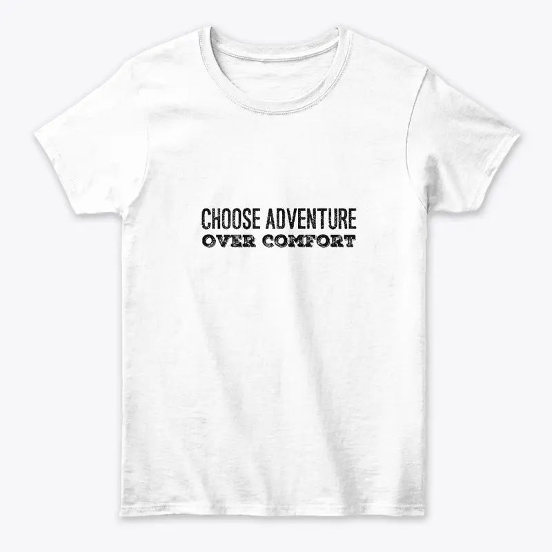 Choose Adventure Over Comfort