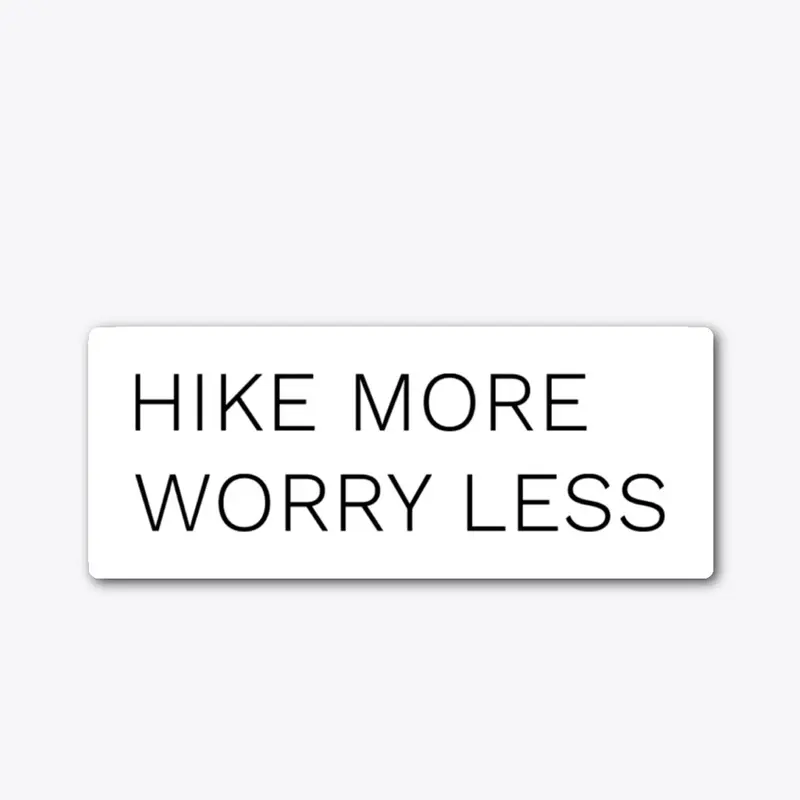 Hike More Worry Less