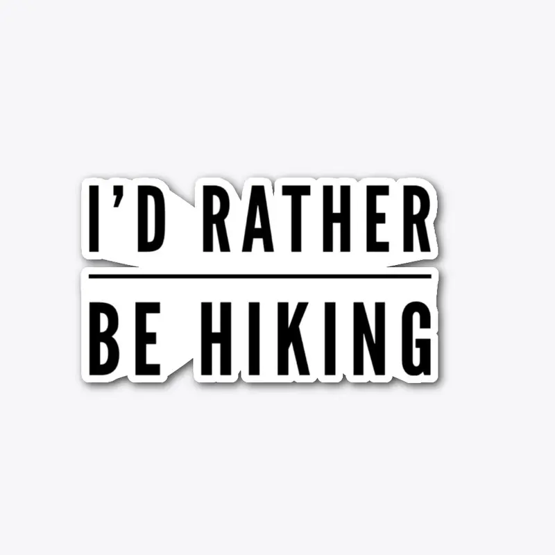 I'd Rather Be Hiking