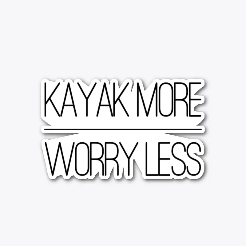 Kayak More Worry Less