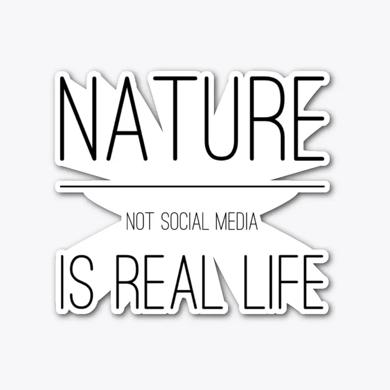 Nature, Not Social Media, Is Real Life