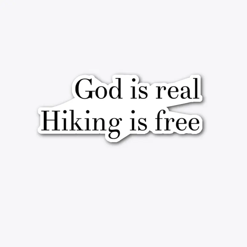 God is Real, Hiking is Free