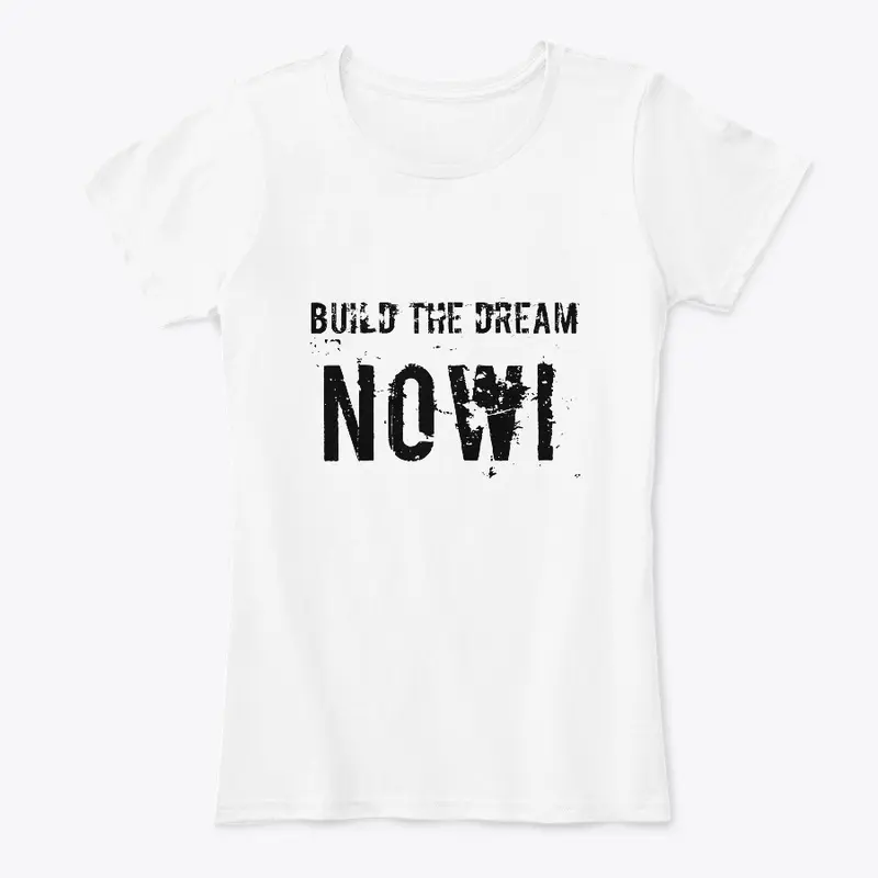 Build The Dream Now!